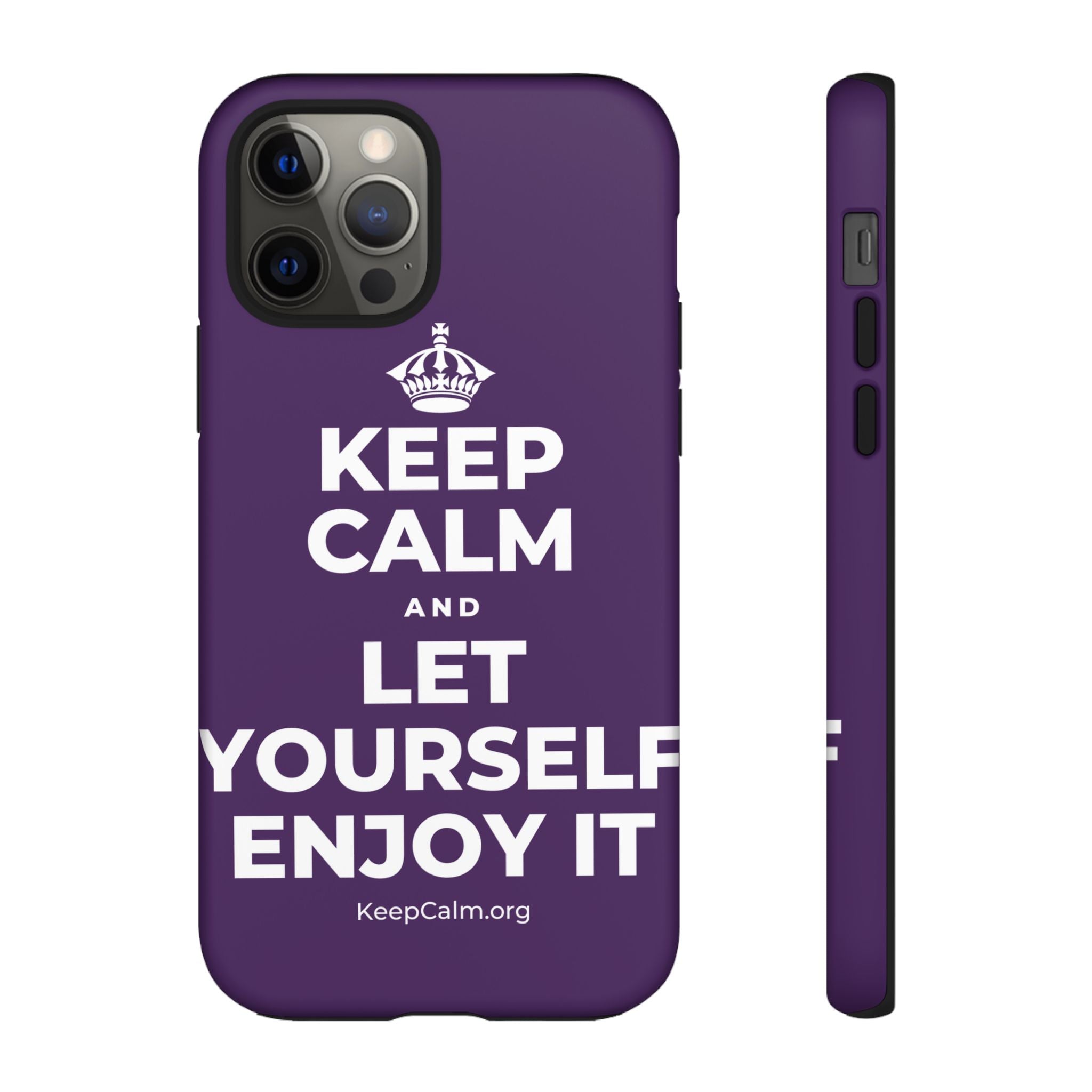 KEEP CALM AND LET YOURSELF ENJOY IT Phone Case