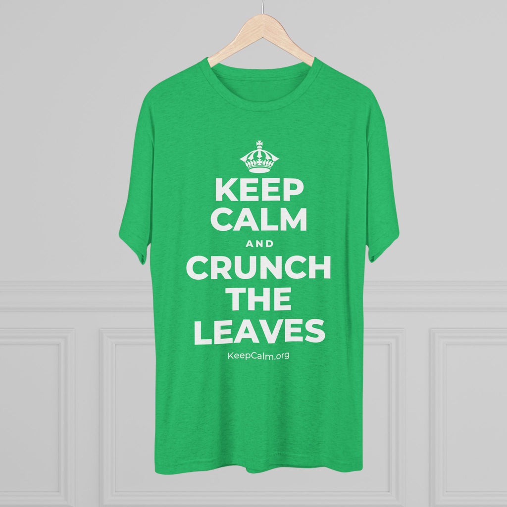 KEEP CALM AND CRUNCH THE LEAVES Tri-Blend Tee