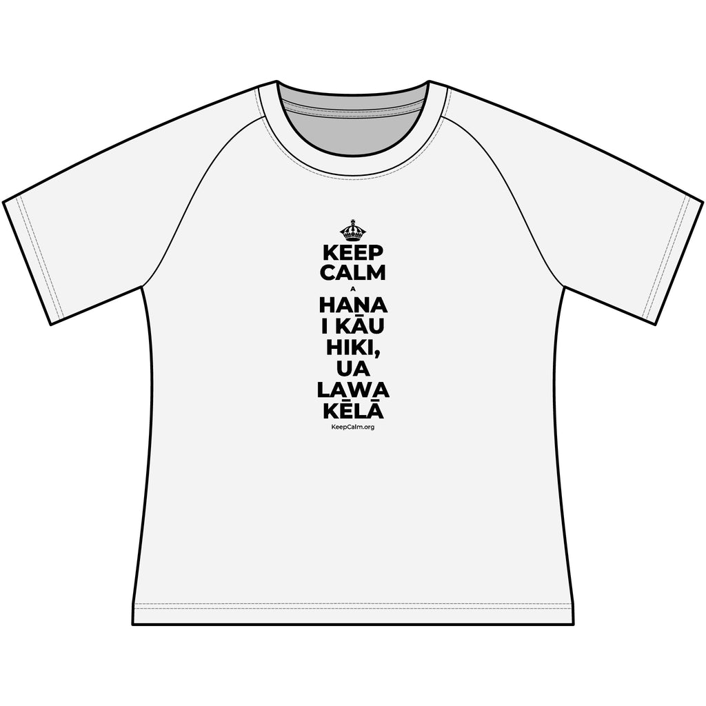 KEEP CALM A HANA I KĀU HIKI, UA LAWA KĒLĀ Women's Raglan Tee