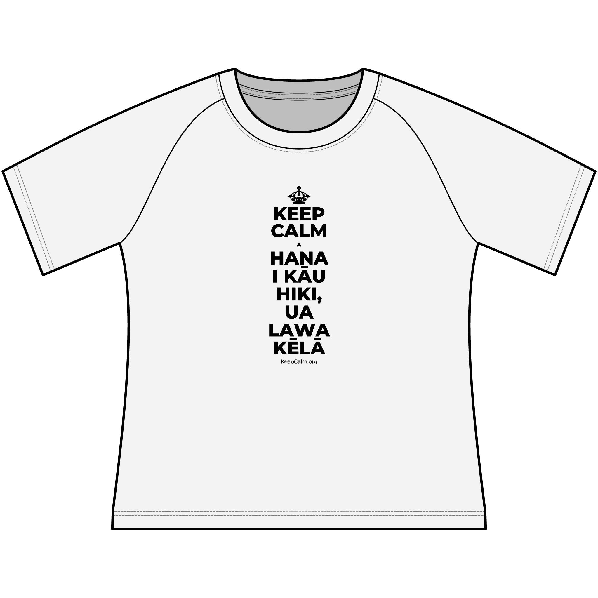 KEEP CALM A HANA I KĀU HIKI, UA LAWA KĒLĀ Women's Raglan Tee