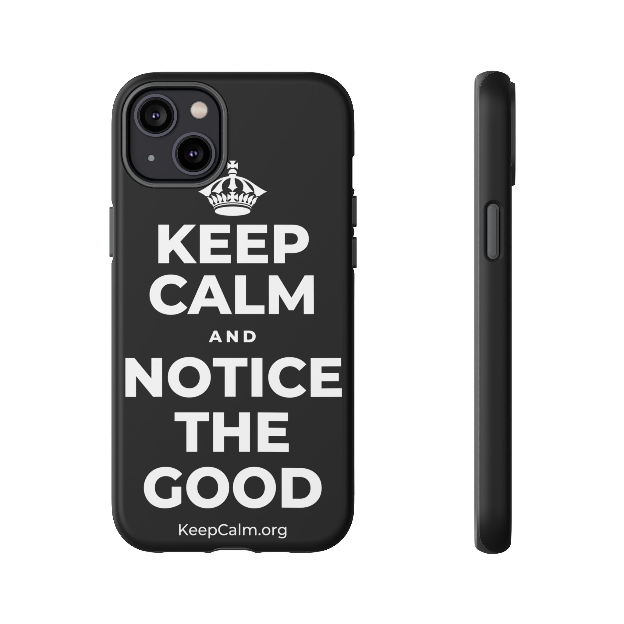 KEEP CALM AND NOTICE THE GOOD Phone Case