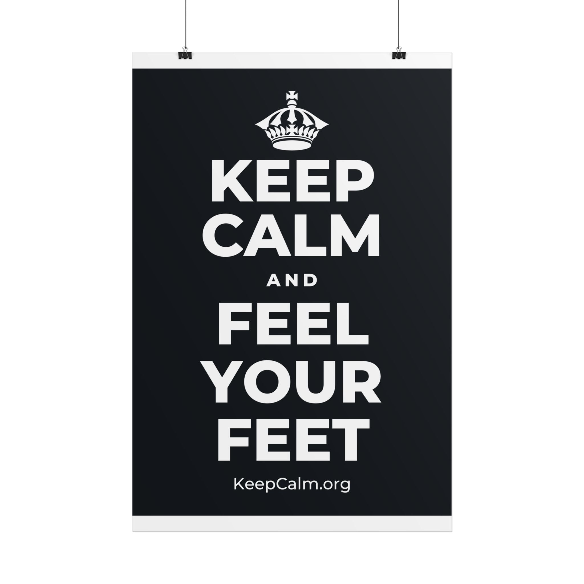 KEEP CALM AND FEEL YOUR FEET Poster (Dark)