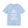 KEEP CALM AND SAVOR THE SMALL MAGIC T-Shirt (Baby Blue–Silver)