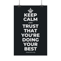 KEEP CALM AND TRUST THAT YOU'RE DOING YOUR BEST Satin Poster (Dark)