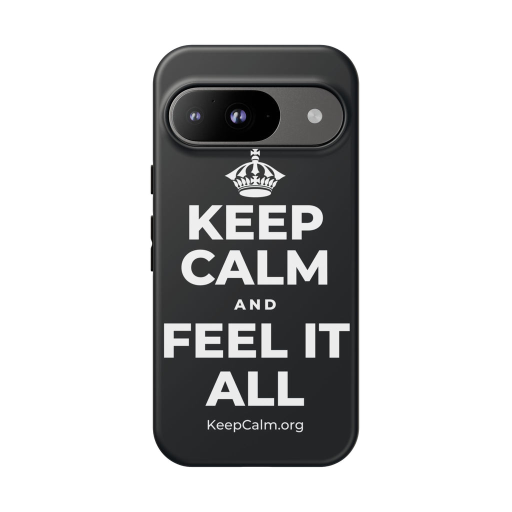 KEEP CALM AND FEEL IT ALL Phone Case (Dark)