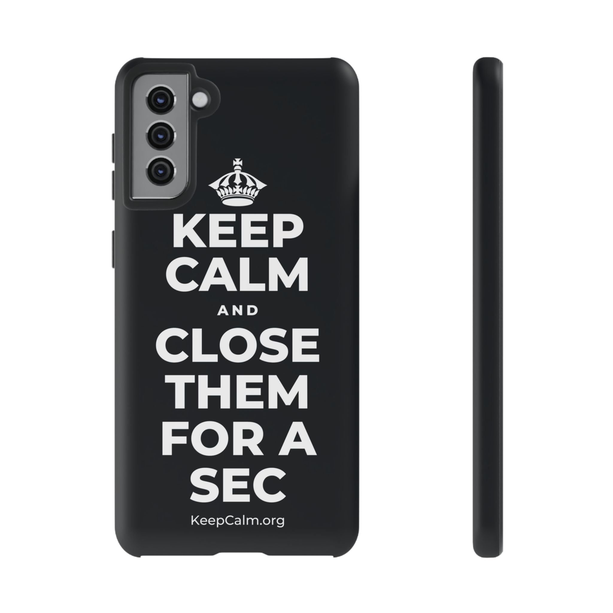 KEEP CALM AND CLOSE THEM FOR A SEC Phone Case (Dark)