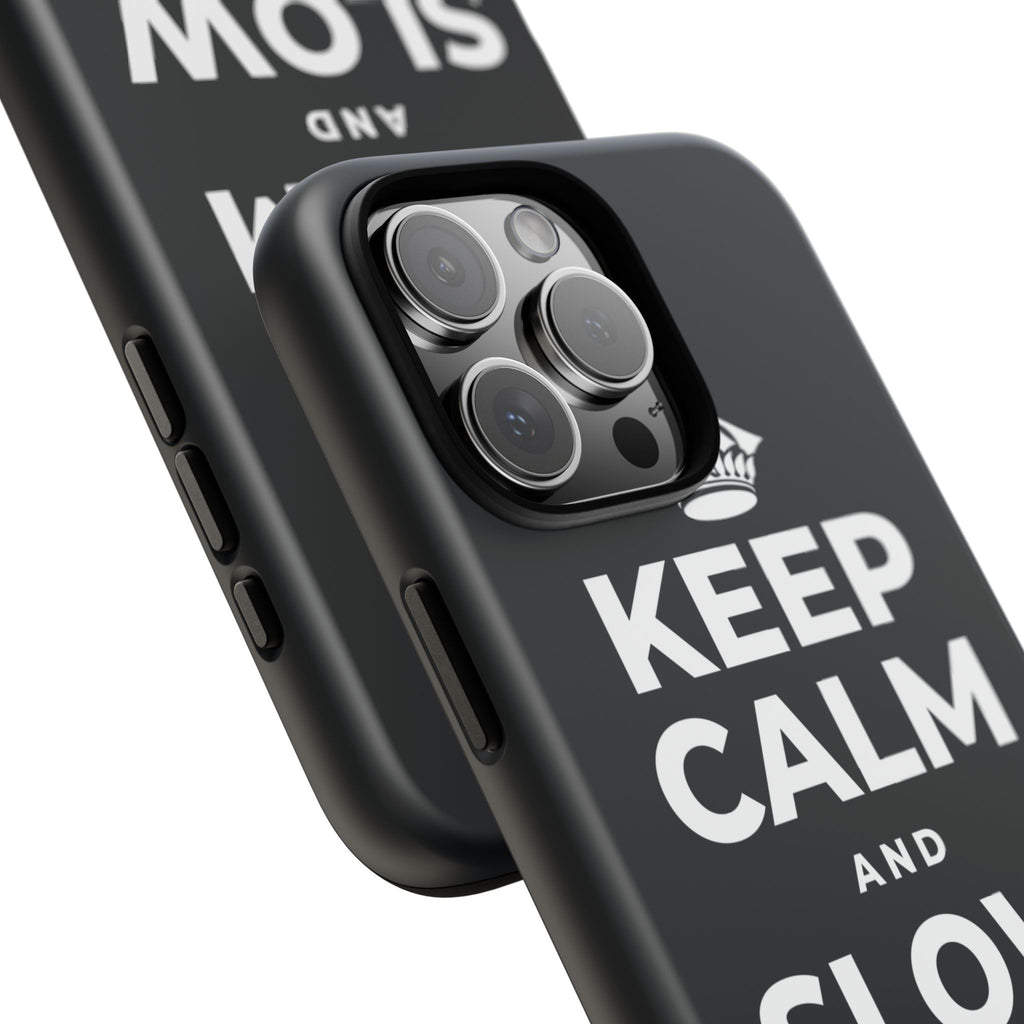 KEEP CALM AND SLOW YOUR ROLL Phone Case (Dark)
