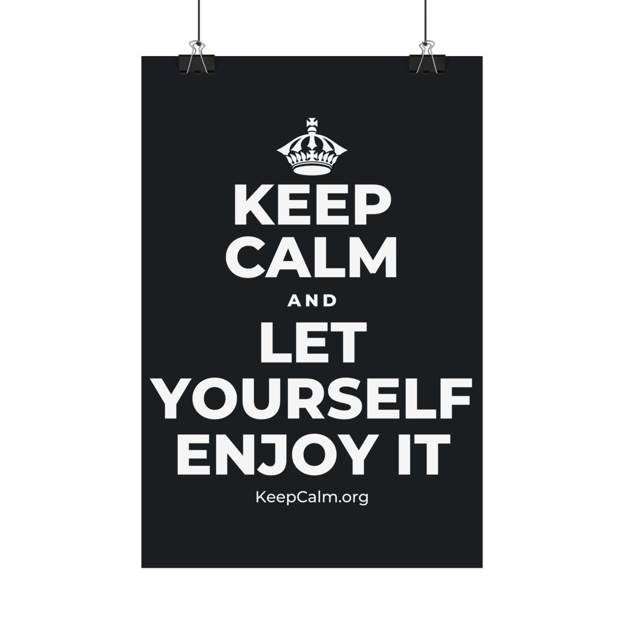 KEEP CALM AND LET YOURSELF ENJOY IT Satin Poster (Dark)