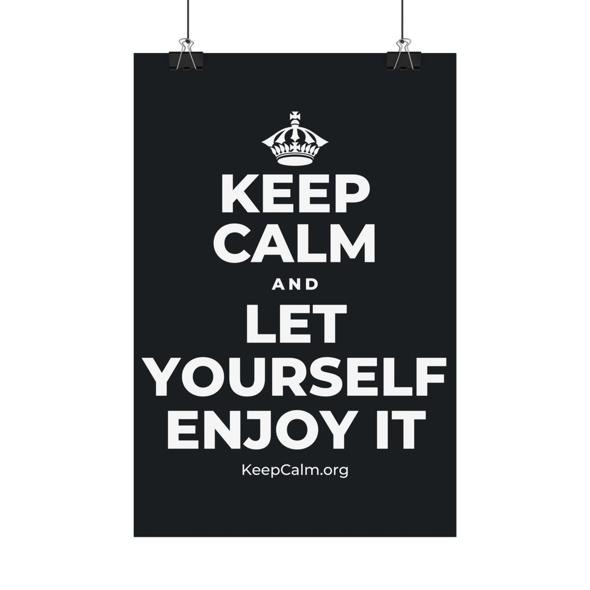 KEEP CALM AND LET YOURSELF ENJOY IT Satin Poster (Dark)