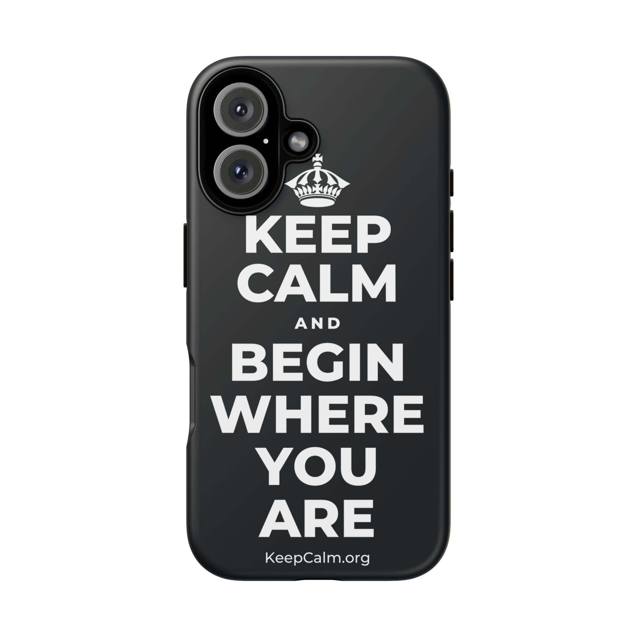 KEEP CALM AND BEGIN WHERE YOU ARE Phone Case (Dark)