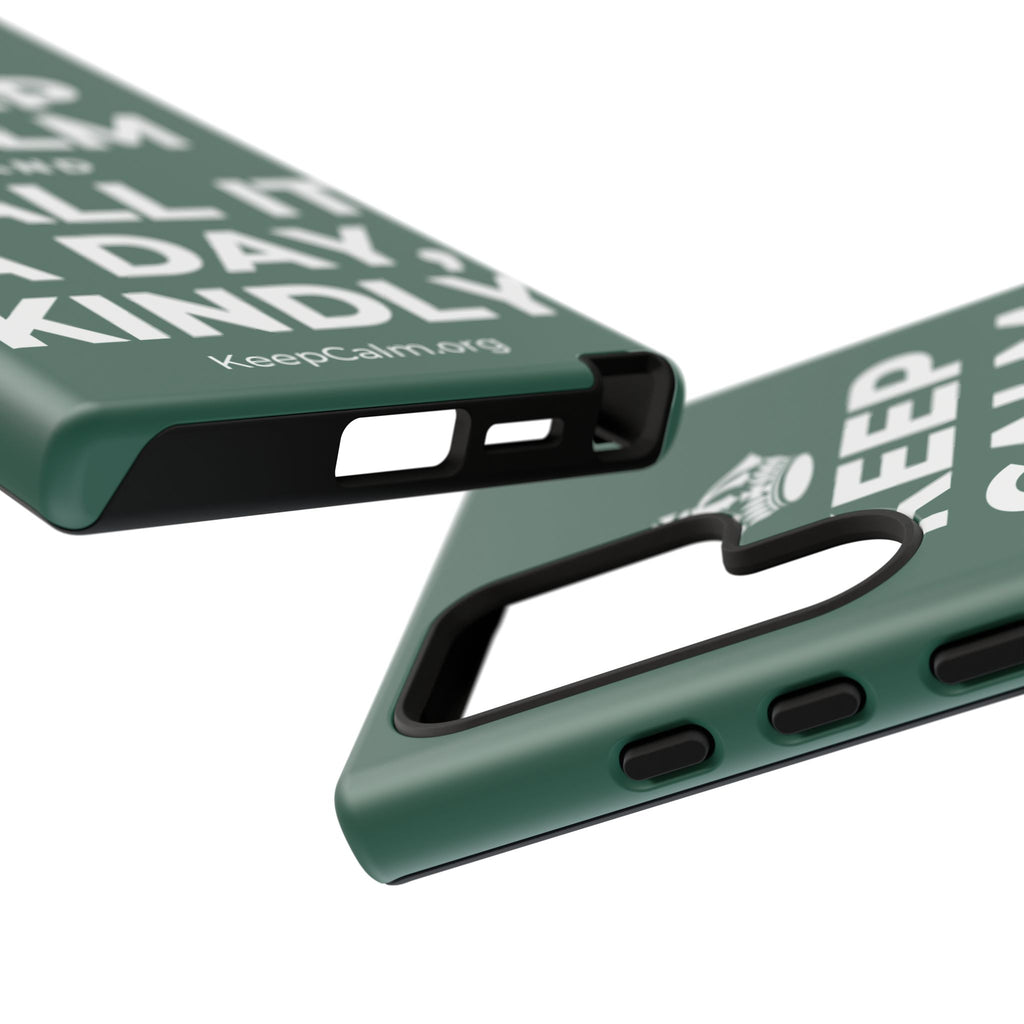 KEEP CALM AND CALL IT A DAY, KINDLY Phone Case