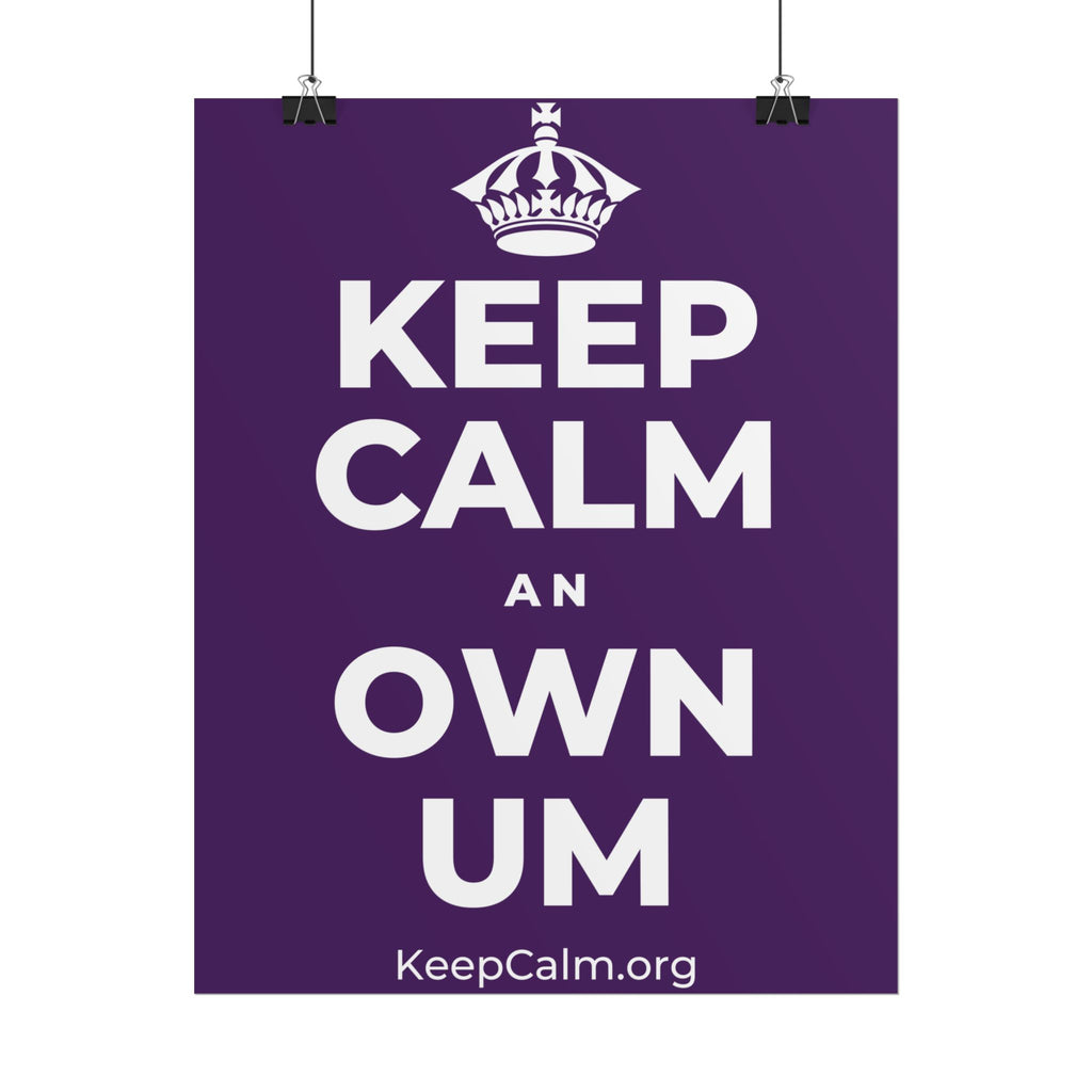 KEEP CALM AN OWN UM Poster