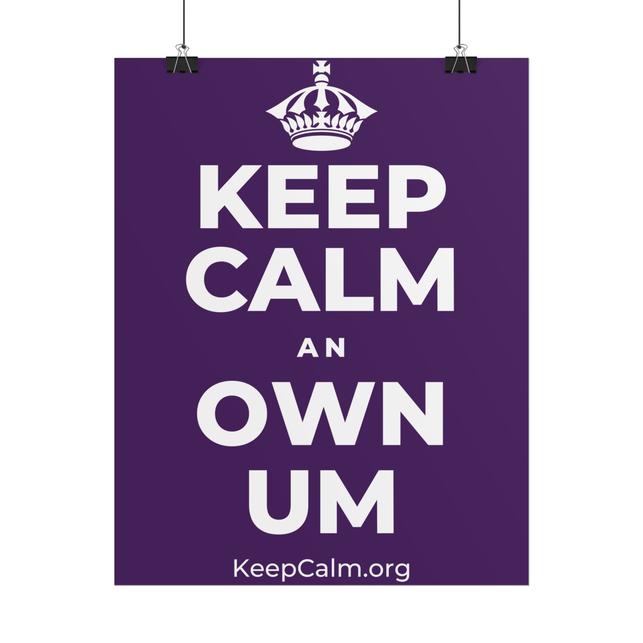 KEEP CALM AN OWN UM Poster