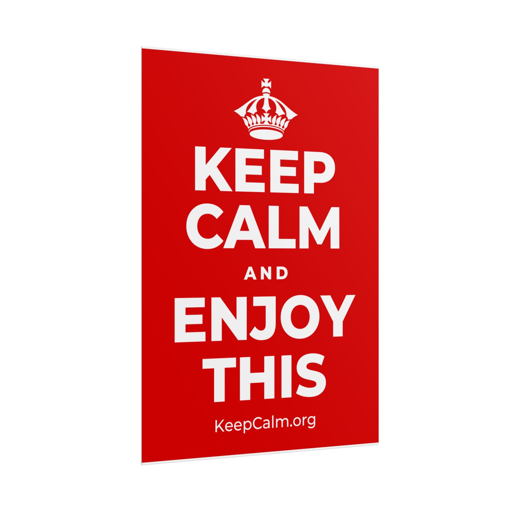 KEEP CALM AND ENJOY THIS Poster