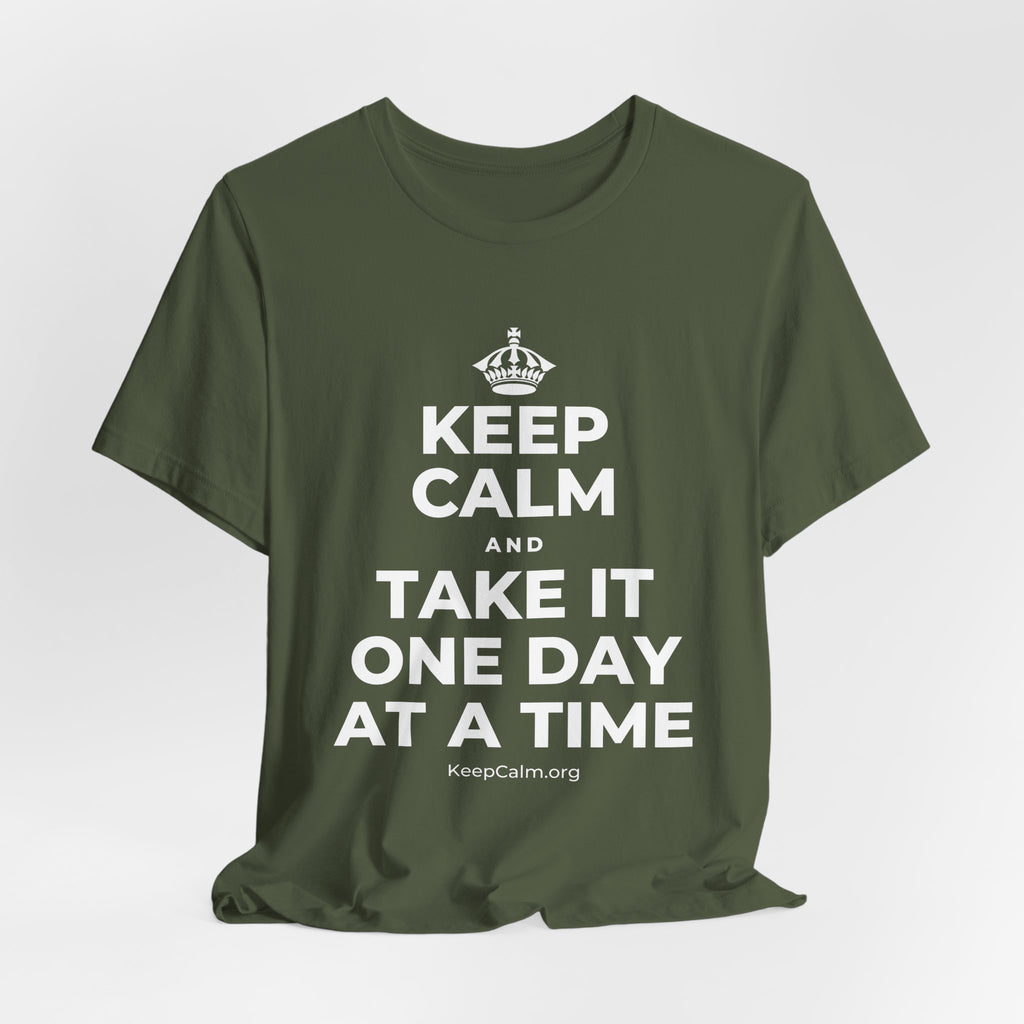 KEEP CALM AND TAKE IT ONE DAY AT A TIME T-Shirt (Military Green–Autumn)