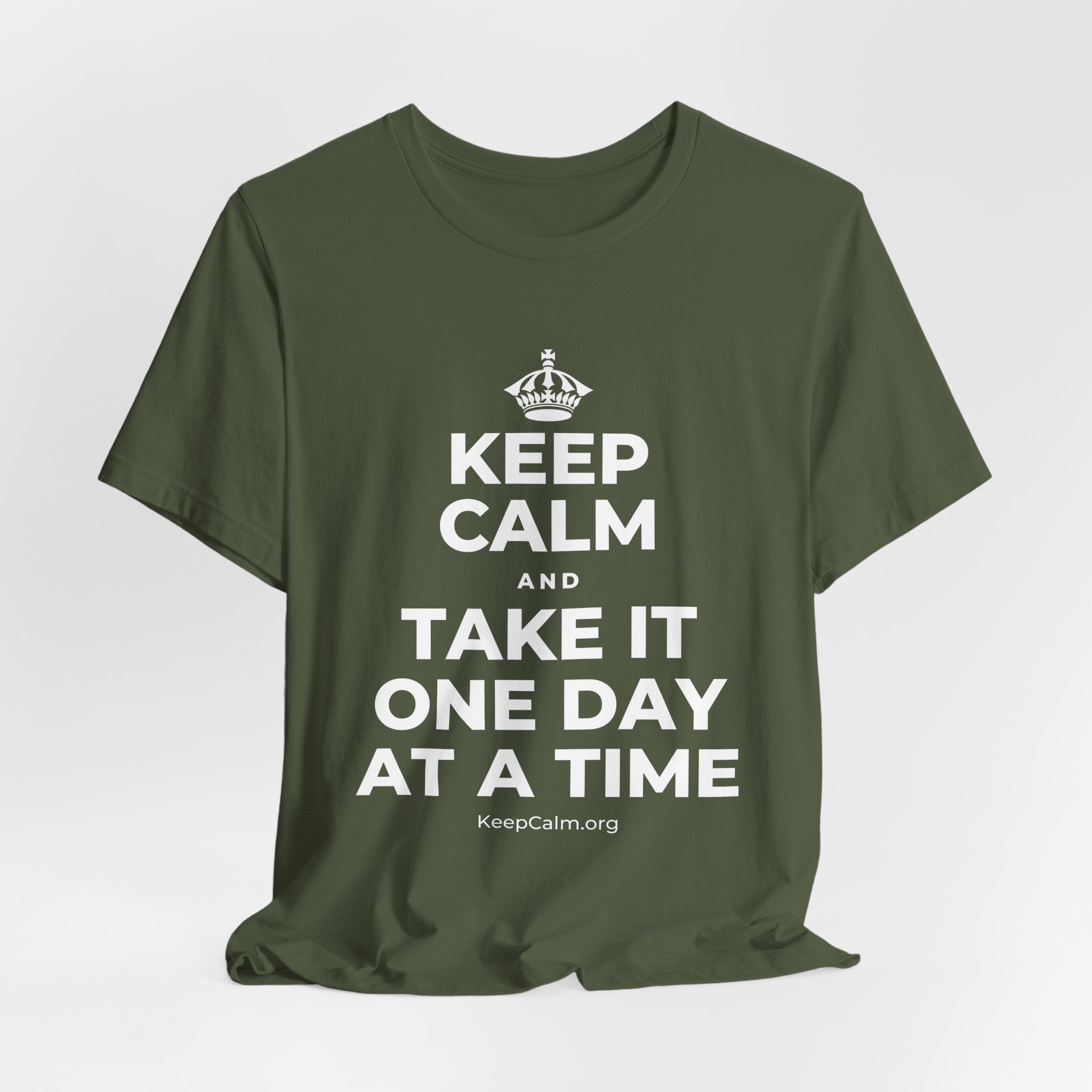 KEEP CALM AND TAKE IT ONE DAY AT A TIME T-Shirt (Military Green–Autumn)