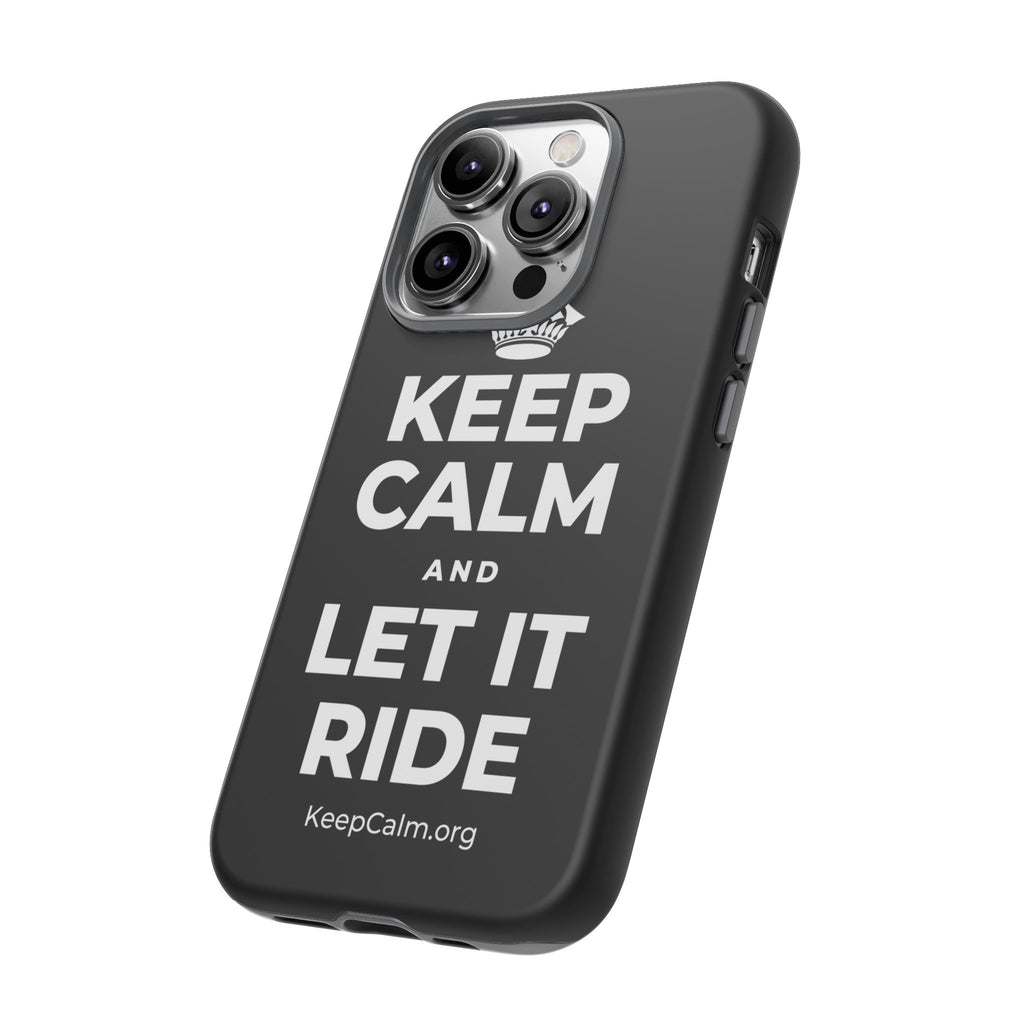 KEEP CALM AND LET IT RIDE Phone Case