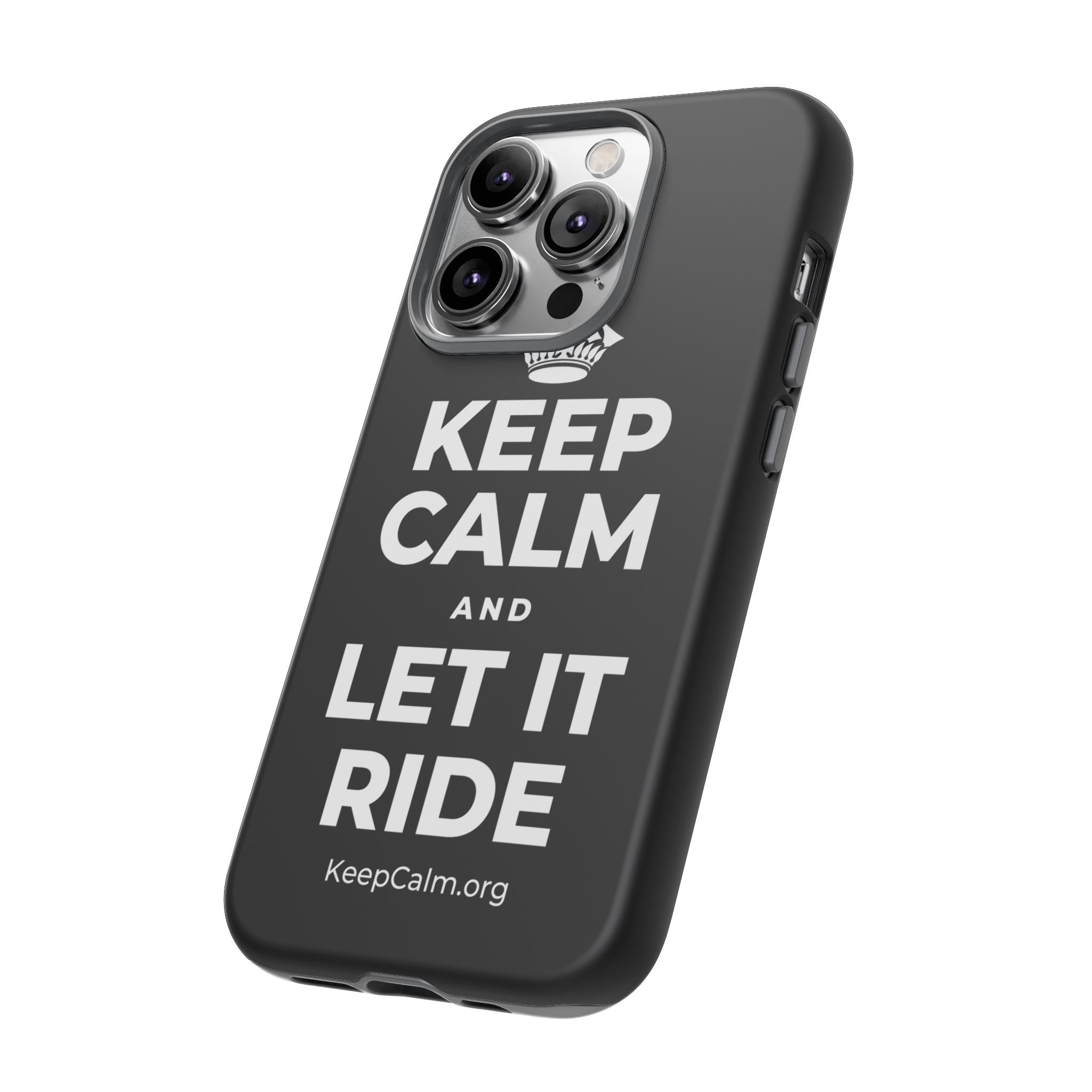 KEEP CALM AND LET IT RIDE Phone Case