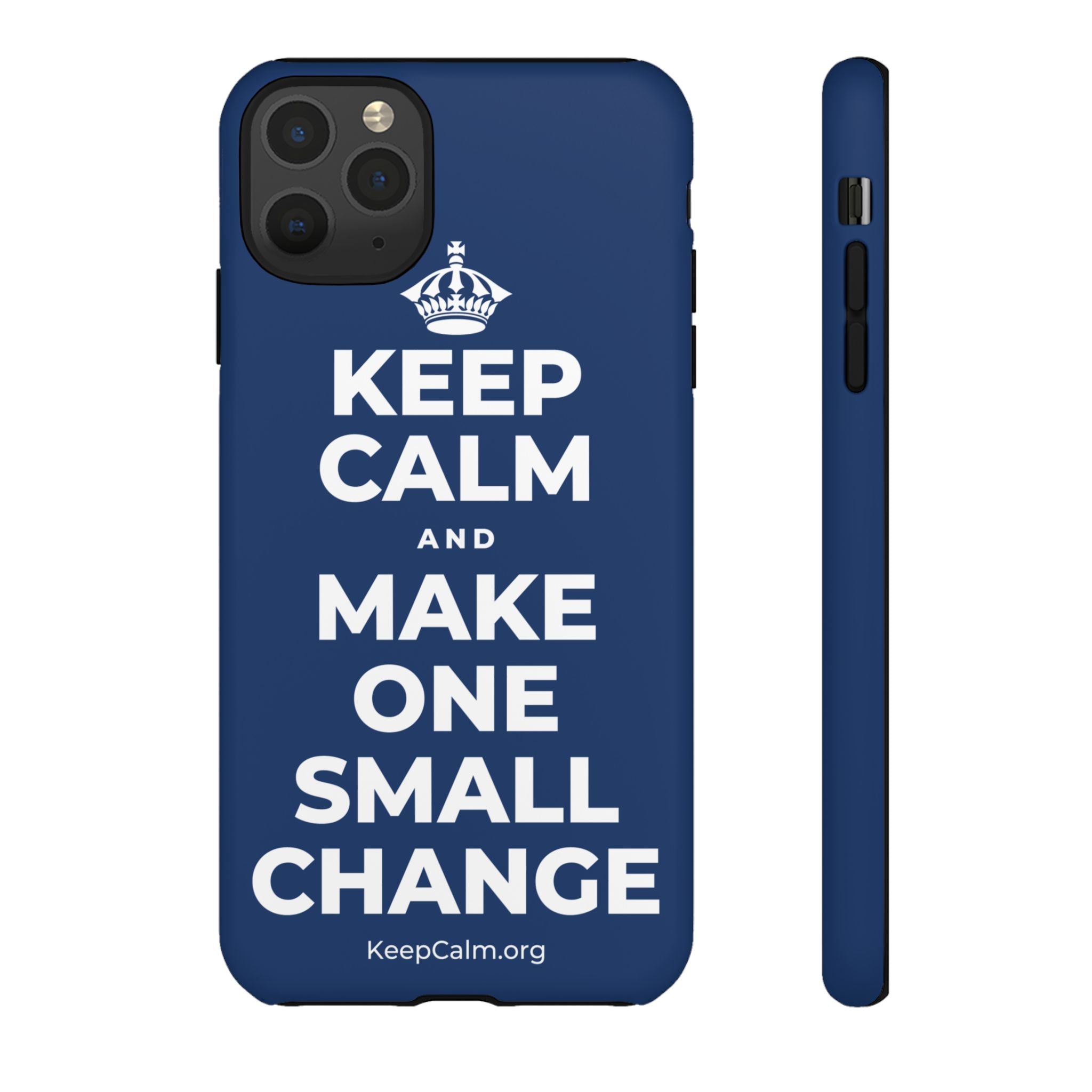 KEEP CALM AND MAKE ONE SMALL CHANGE Phone Case