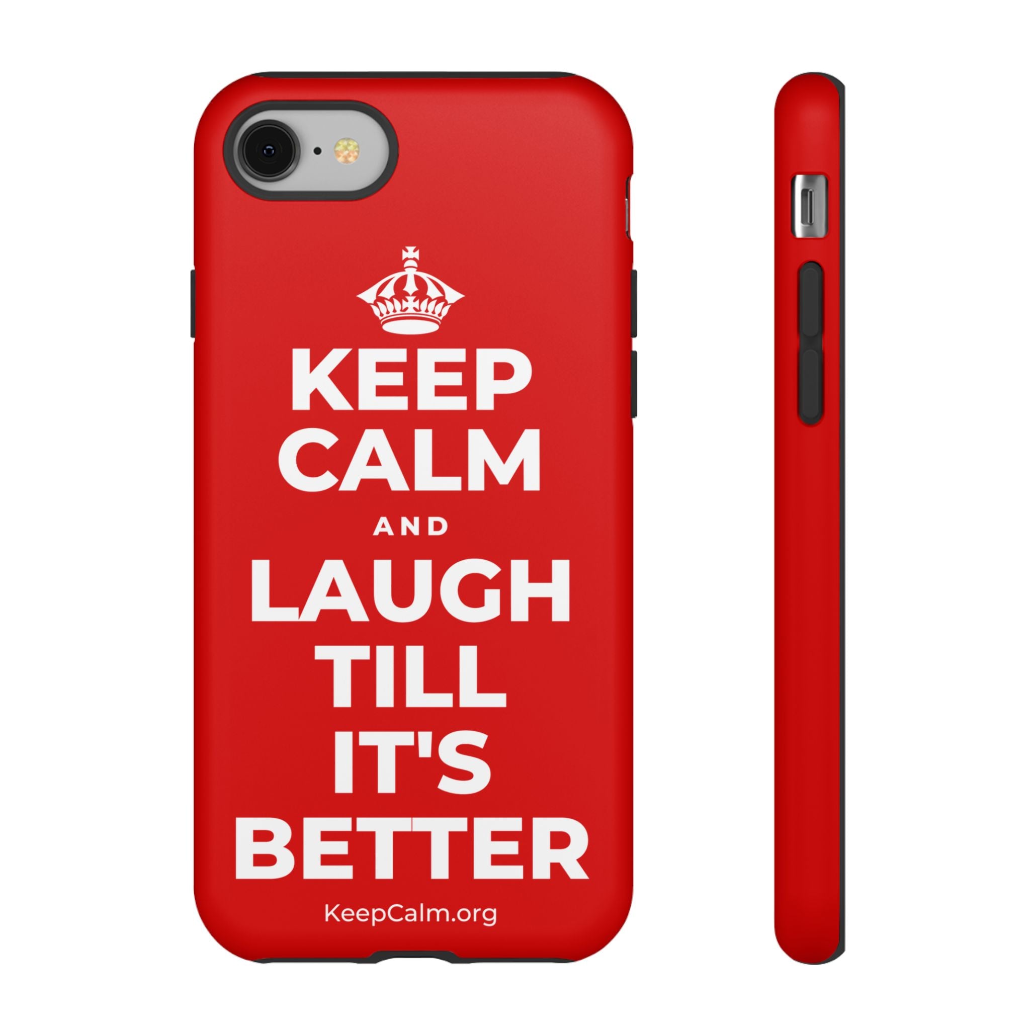 KEEP CALM AND LAUGH TILL IT'S BETTER Phone Case