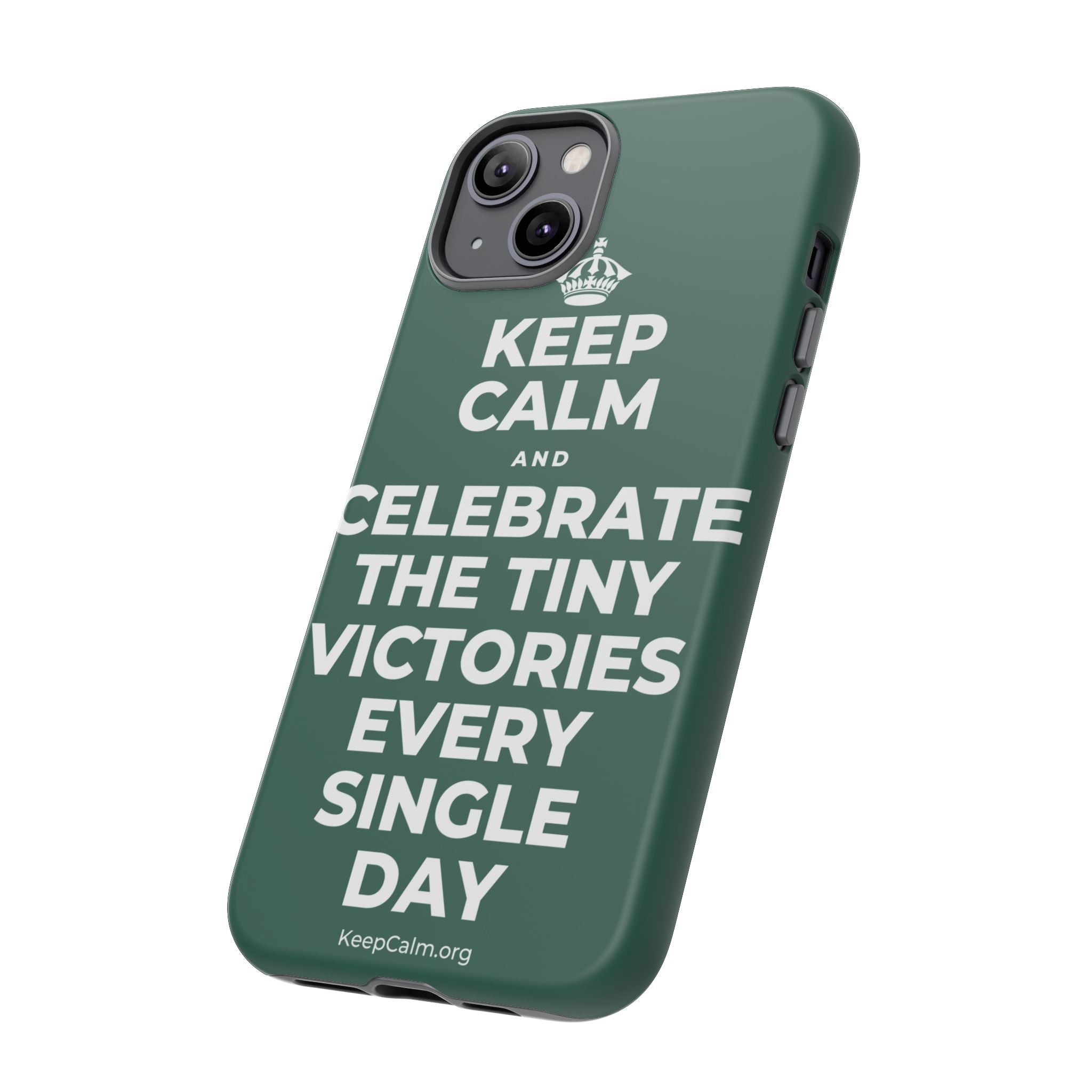 KEEP CALM AND CELEBRATE THE TINY VICTORIES EVERY SINGLE DAY Phone Case