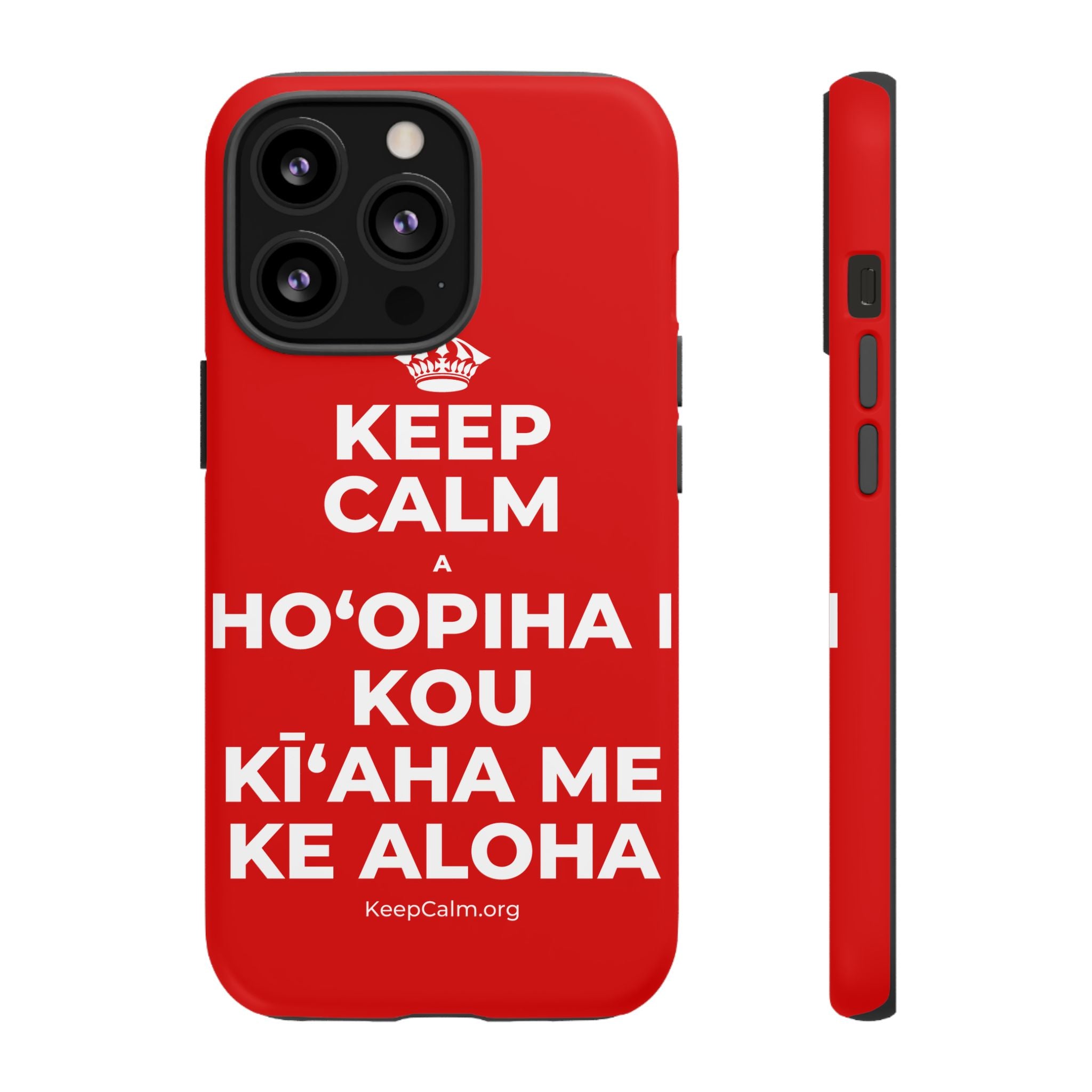 KEEP CALM A HOʻOPIHA I KOU KĪʻAHA ME KE ALOHA Phone Case
