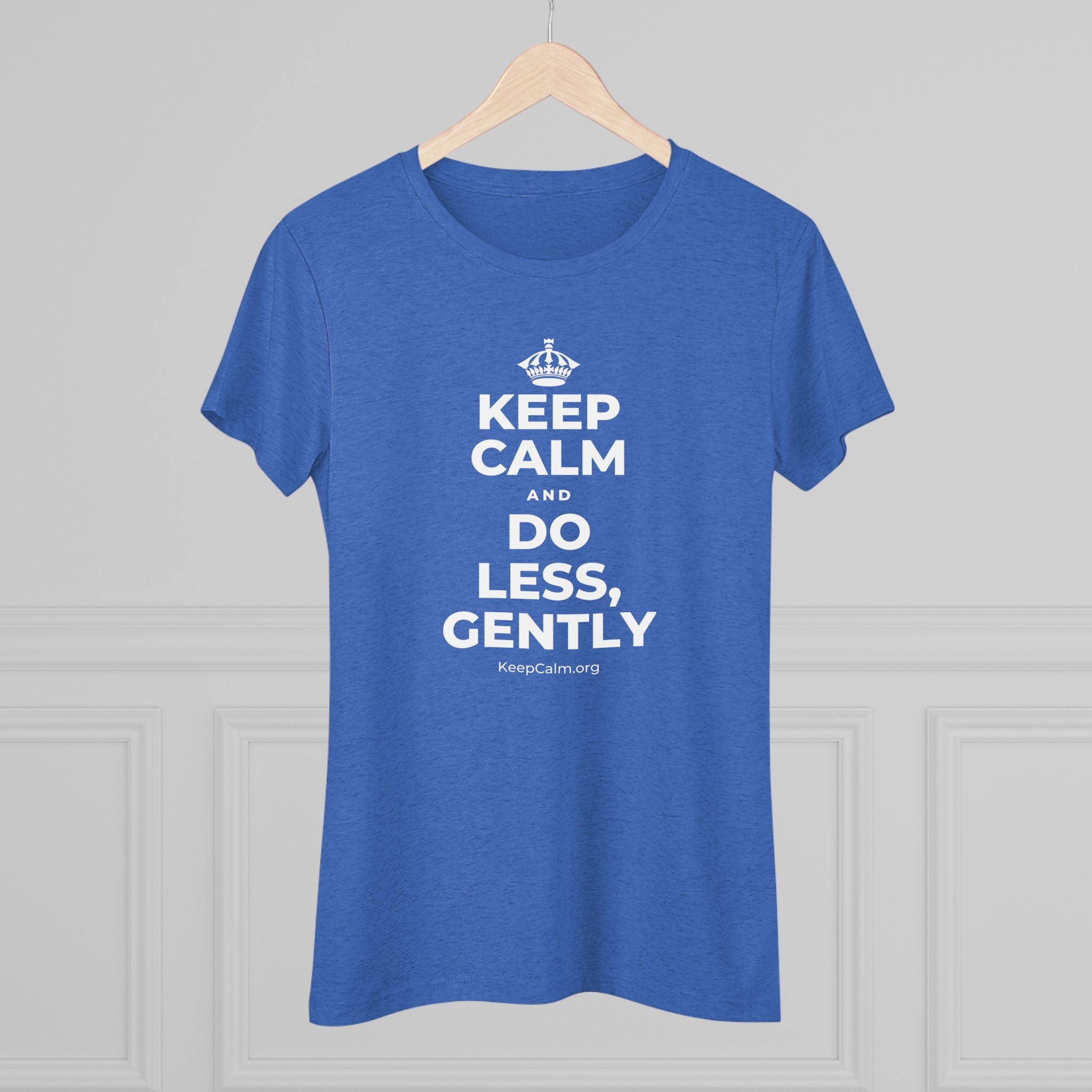 KEEP CALM AND DO LESS, GENTLY Women's Tri-Blend Tee