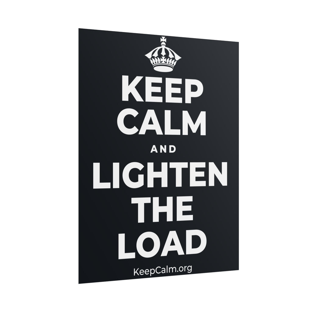 KEEP CALM AND LIGHTEN THE LOAD Poster (Dark)