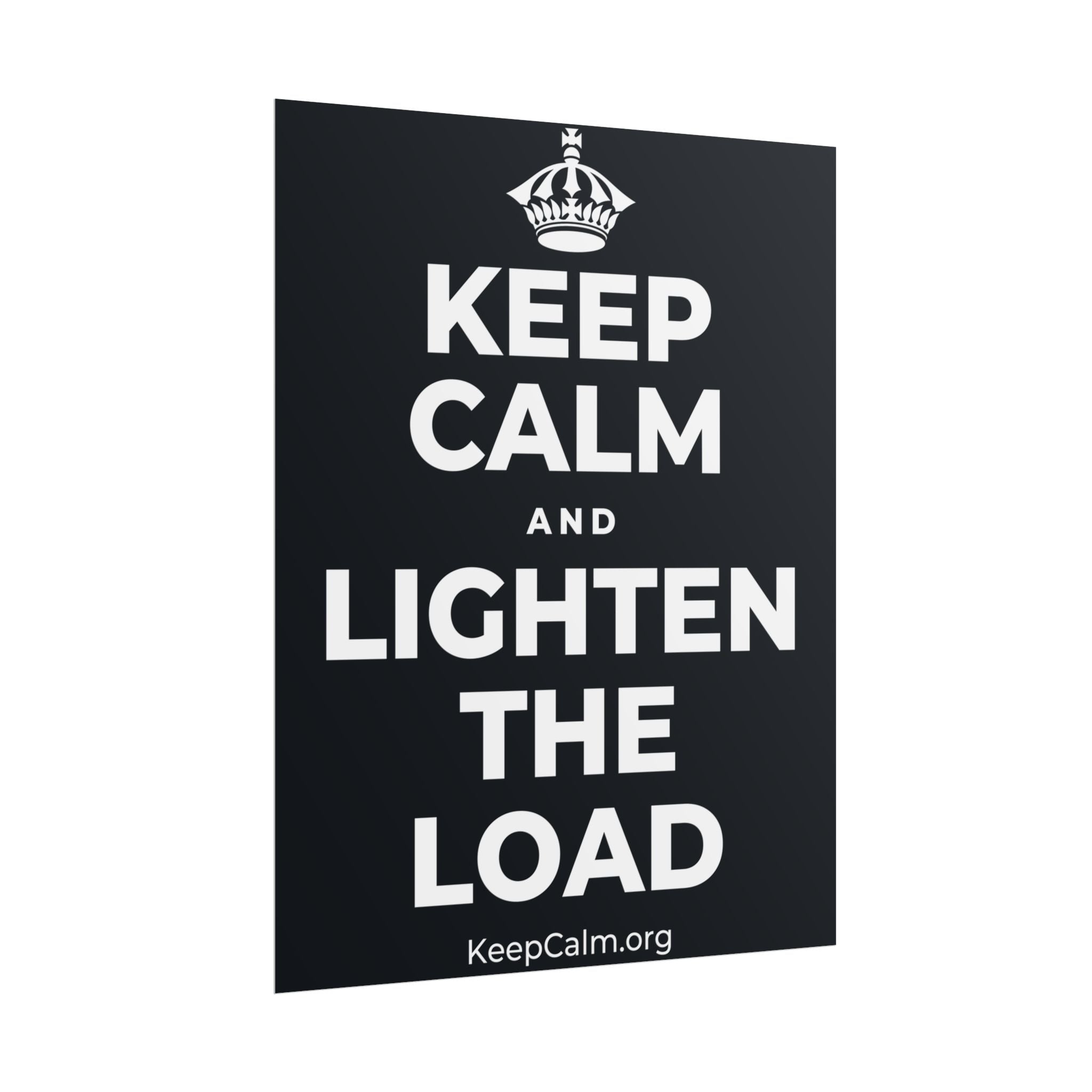 KEEP CALM AND LIGHTEN THE LOAD Poster (Dark)