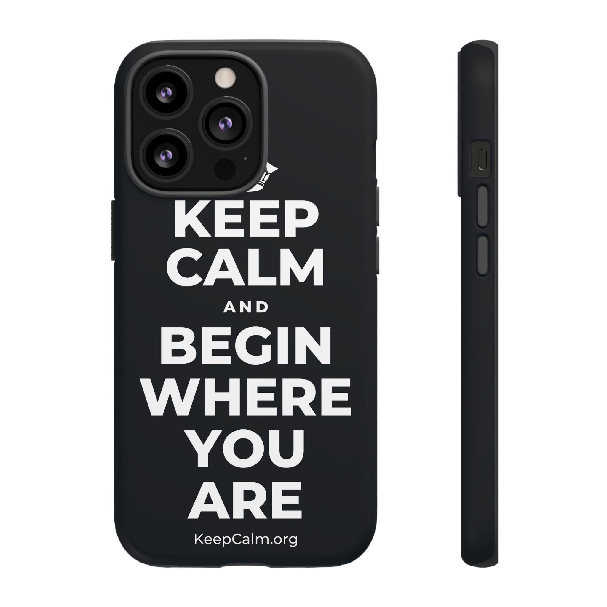 KEEP CALM AND BEGIN WHERE YOU ARE Phone Case (Dark)