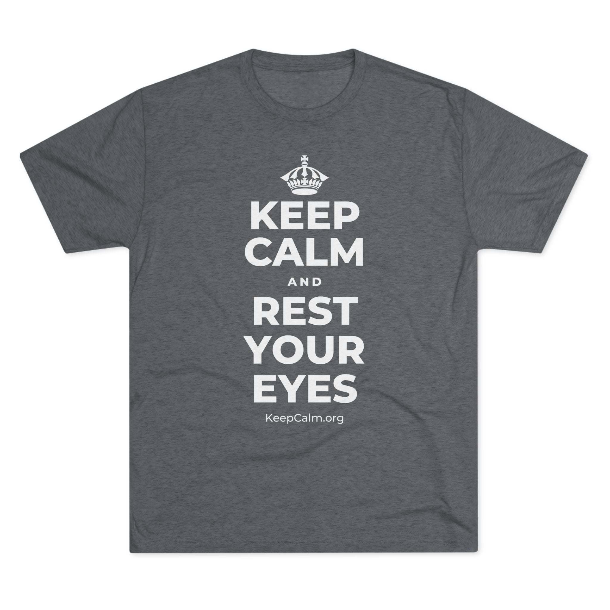 KEEP CALM AND REST YOUR EYES Tri-Blend Tee