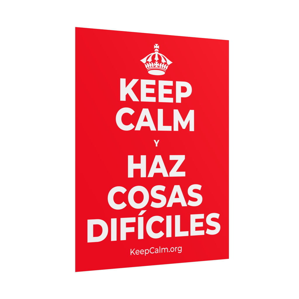 KEEP CALM Y HAZ COSAS DIFÍCILES Poster