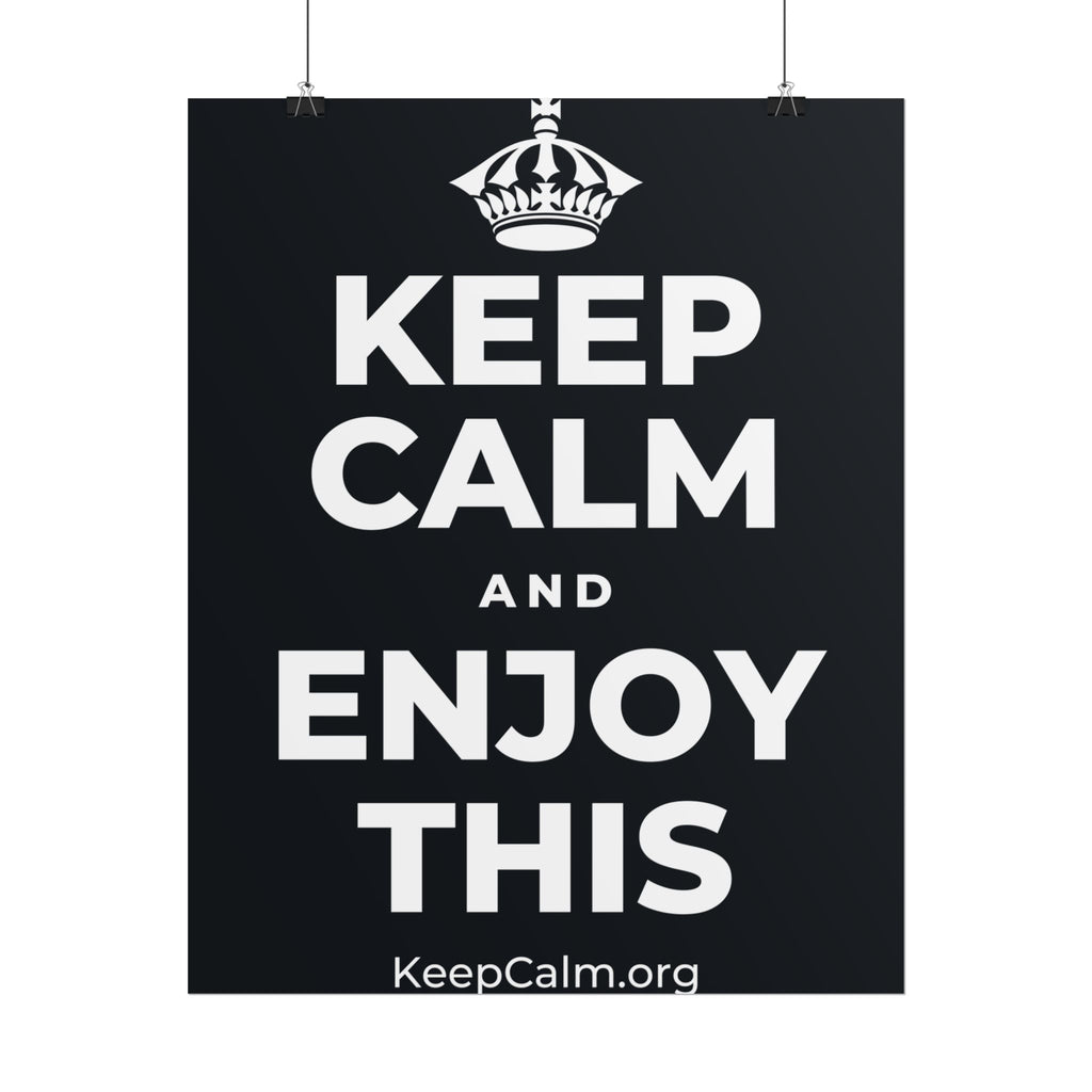 KEEP CALM AND ENJOY THIS Poster (Dark)