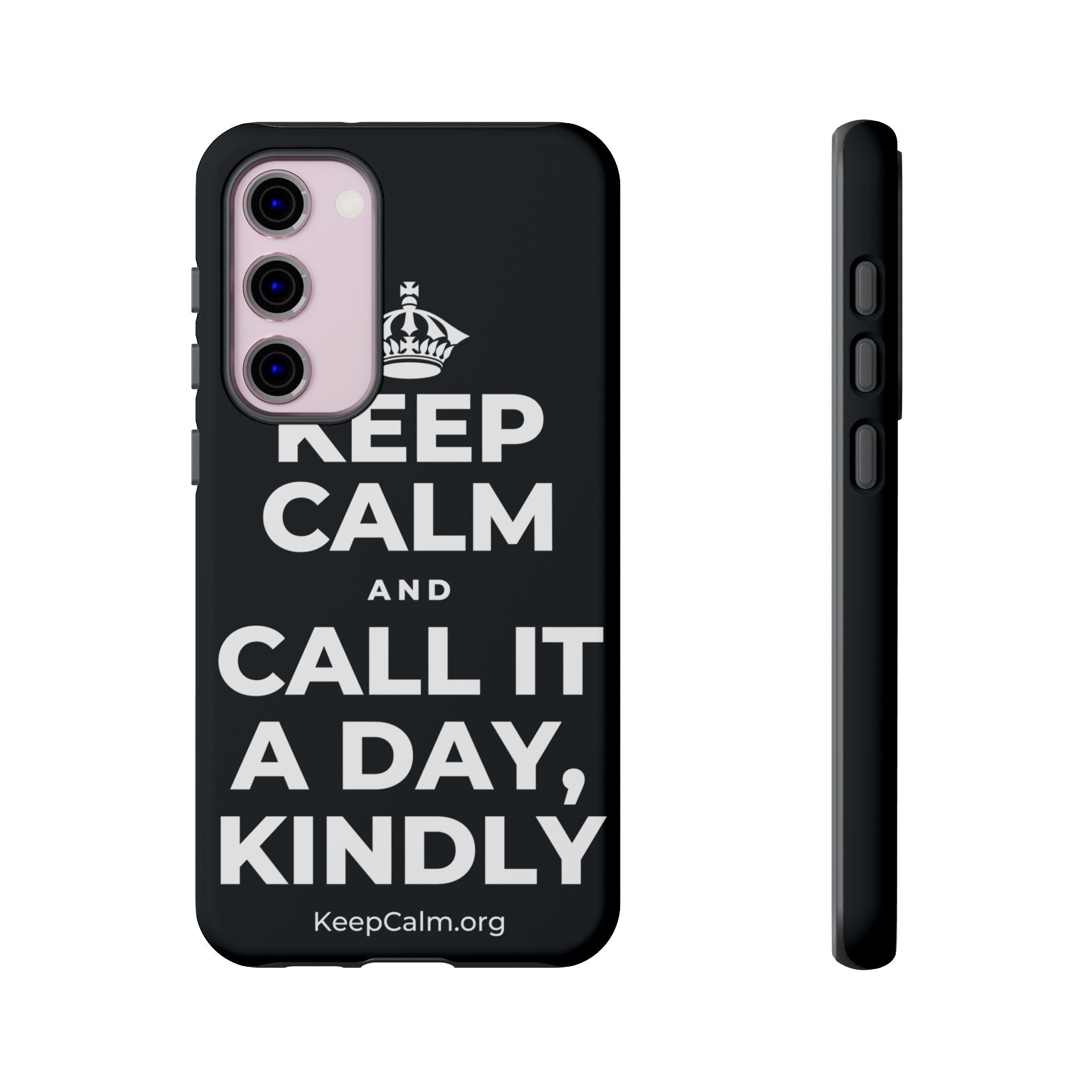 KEEP CALM AND CALL IT A DAY, KINDLY Phone Case (Dark)