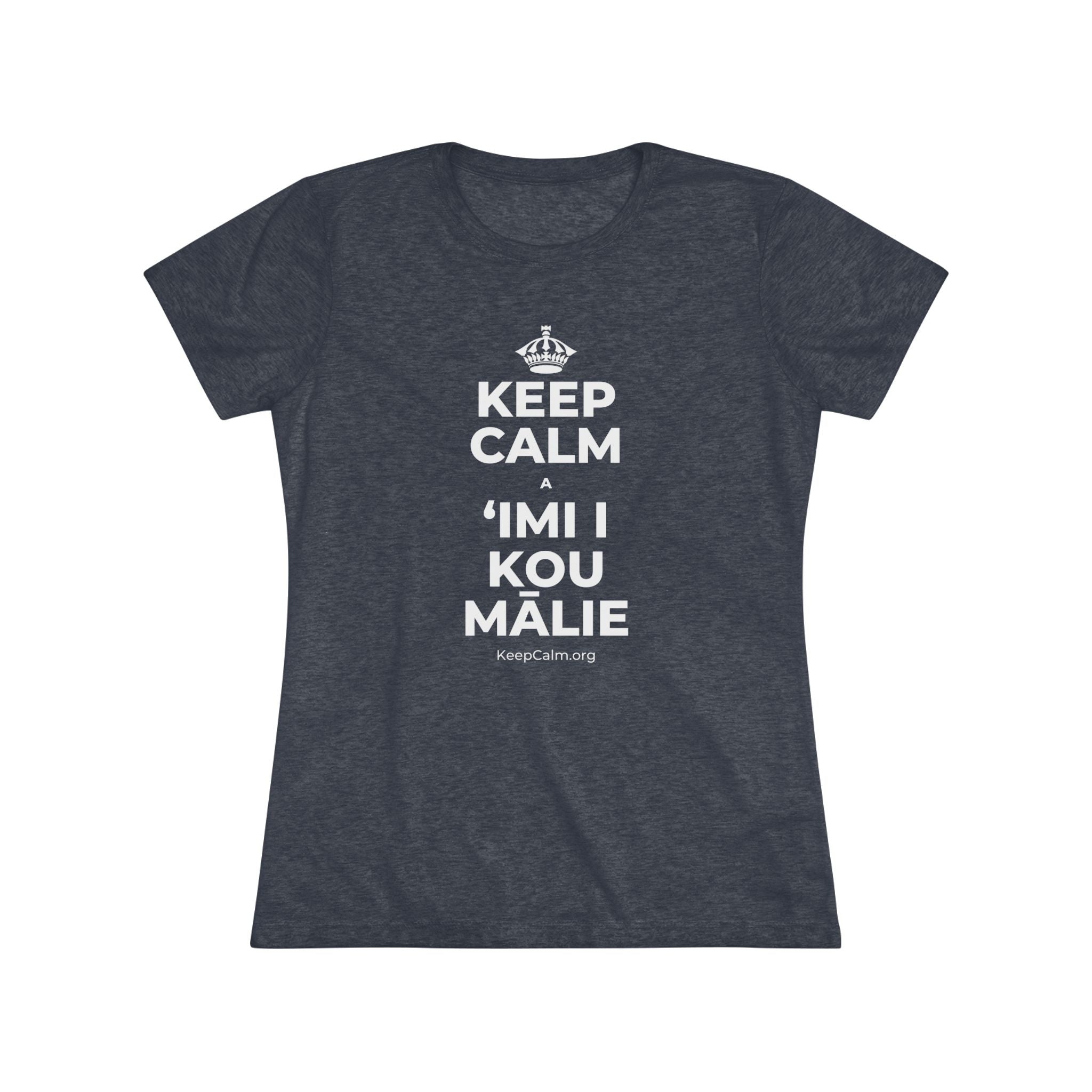 KEEP CALM A ʻIMI I KOU MĀLIE Women's Tri-Blend Tee