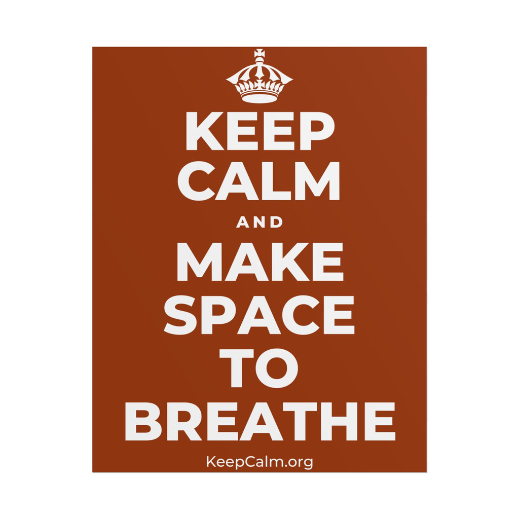 KEEP CALM AND MAKE SPACE TO BREATHE Poster