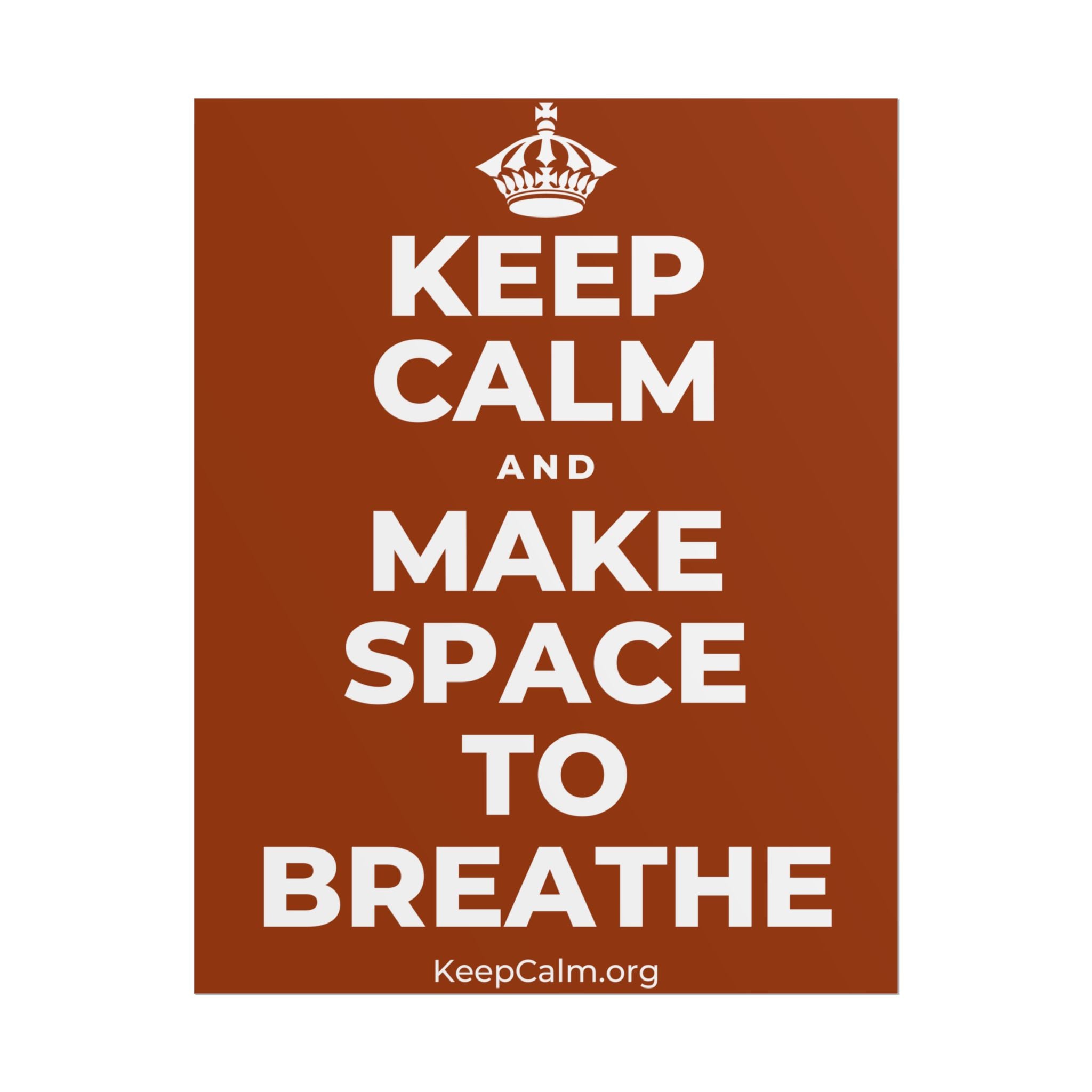 KEEP CALM AND MAKE SPACE TO BREATHE Poster
