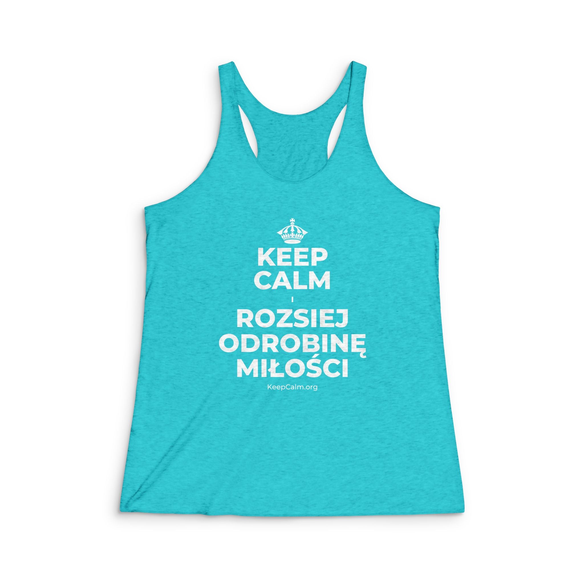 KEEP CALM I ROZSIEJ ODROBINĘ MIŁOŚCI Women's Racerback Tank
