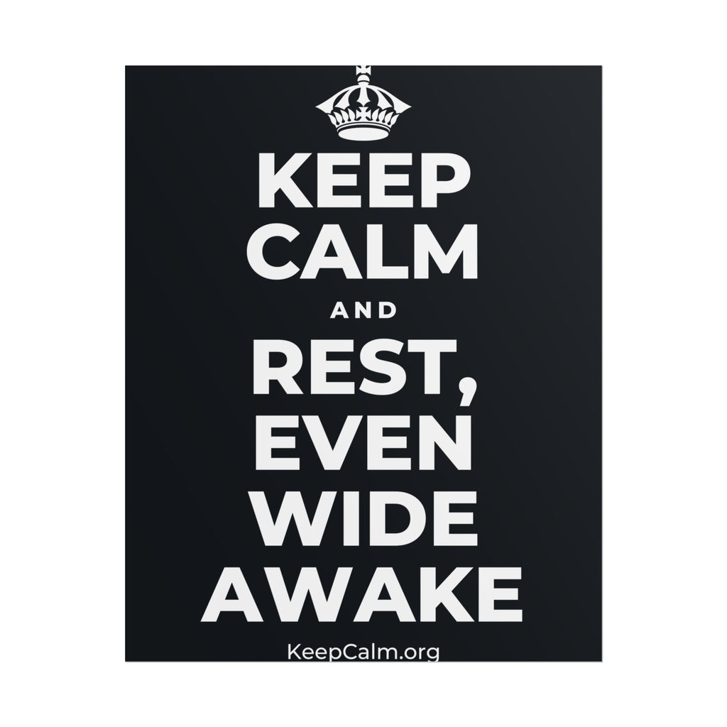 KEEP CALM AND REST, EVEN WIDE AWAKE Poster (Dark)