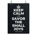 KEEP CALM AND SAVOR THE SMALL JOYS Poster (Dark)