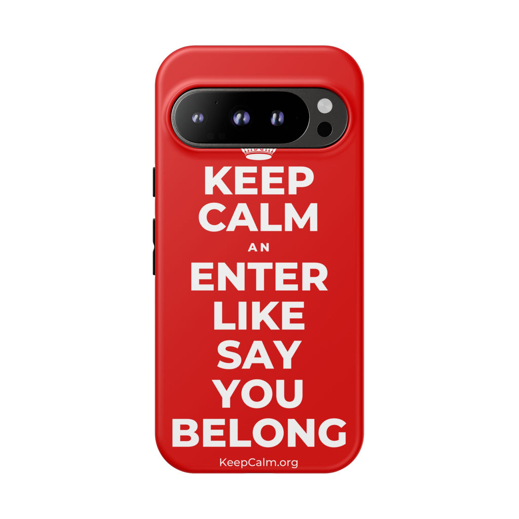 KEEP CALM AN ENTER LIKE SAY YOU BELONG Phone Case