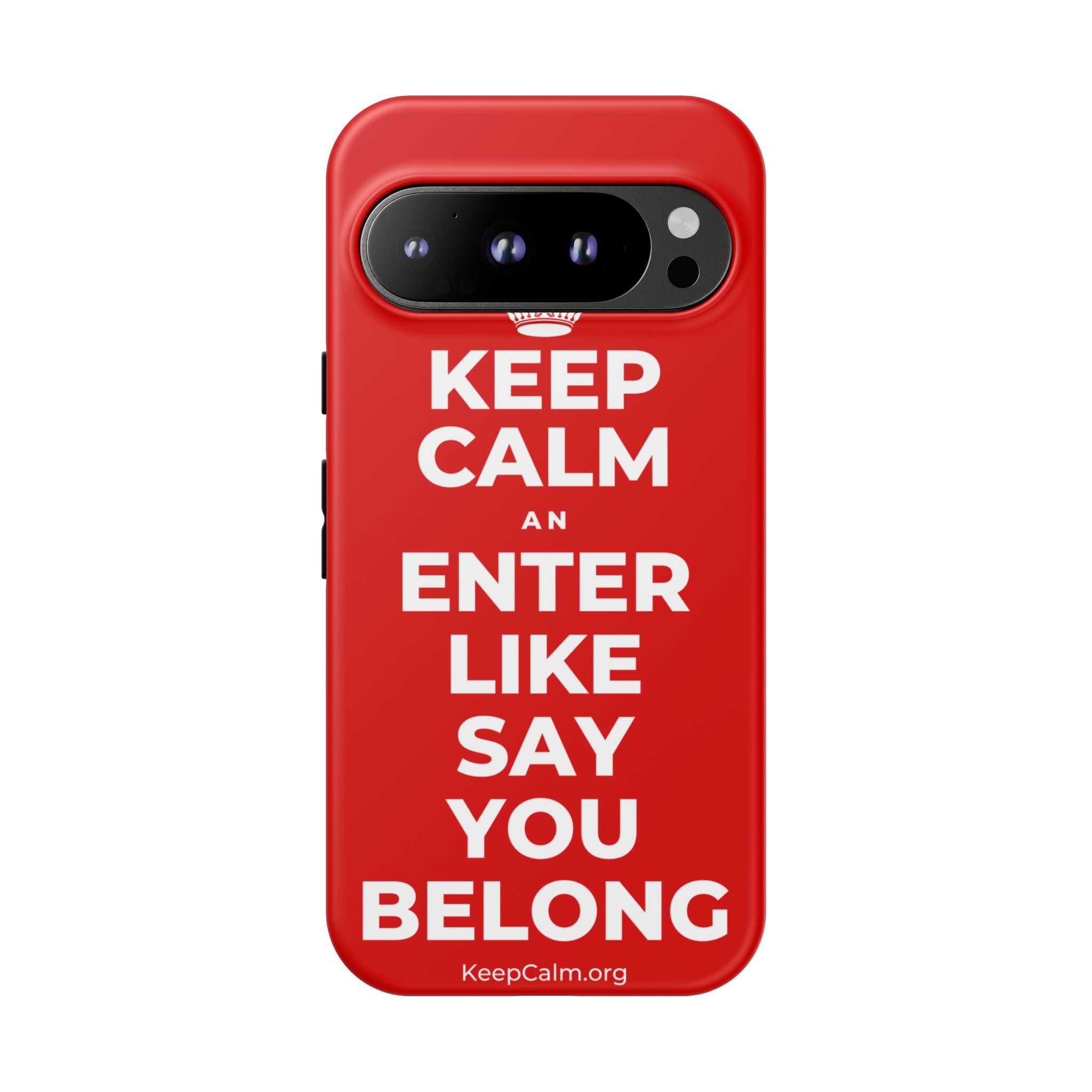 KEEP CALM AN ENTER LIKE SAY YOU BELONG Phone Case