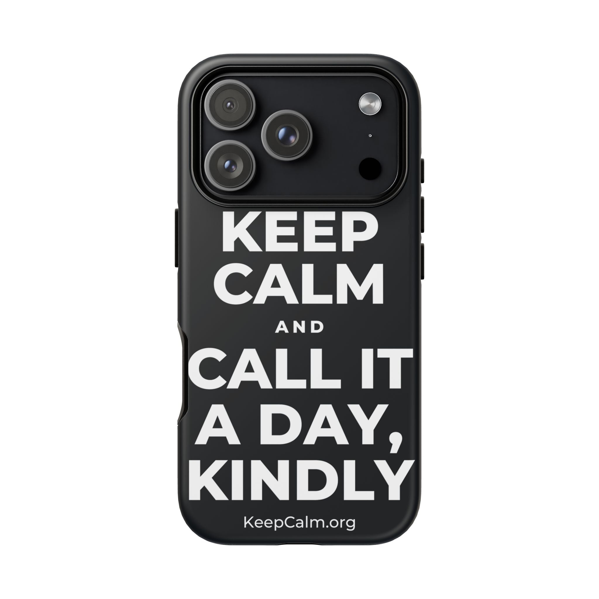 KEEP CALM AND CALL IT A DAY, KINDLY Phone Case (Dark)