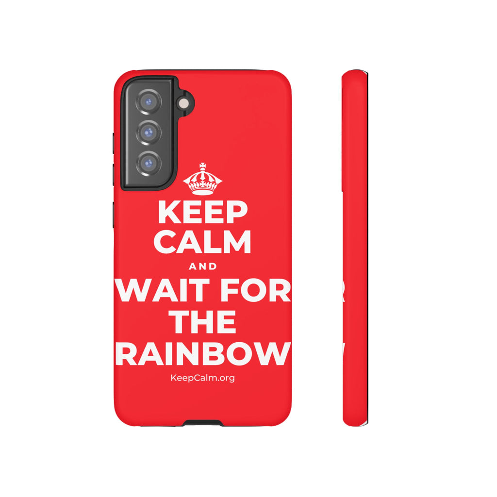 KEEP CALM AND WAIT FOR THE RAINBOW Phone Case