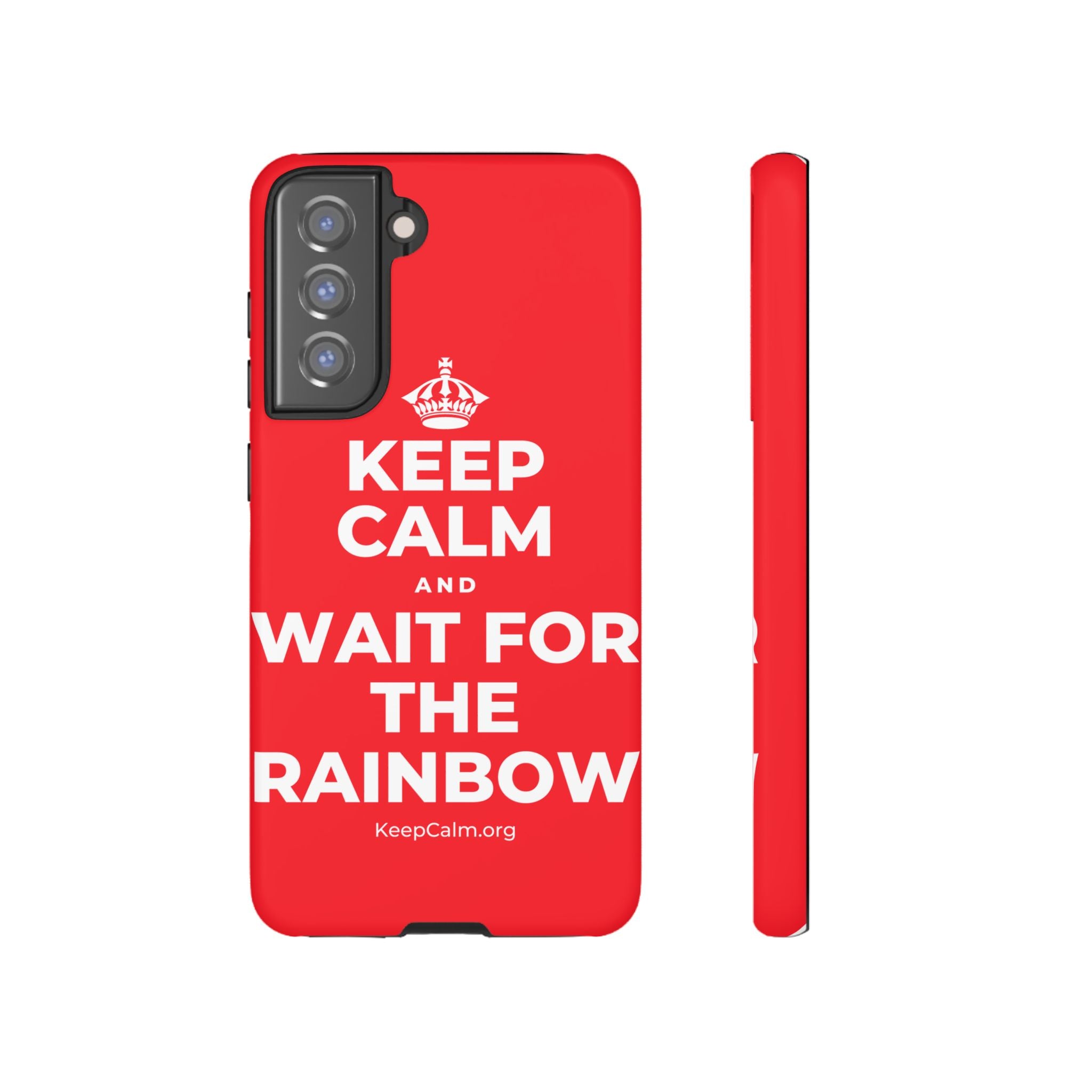 KEEP CALM AND WAIT FOR THE RAINBOW Phone Case