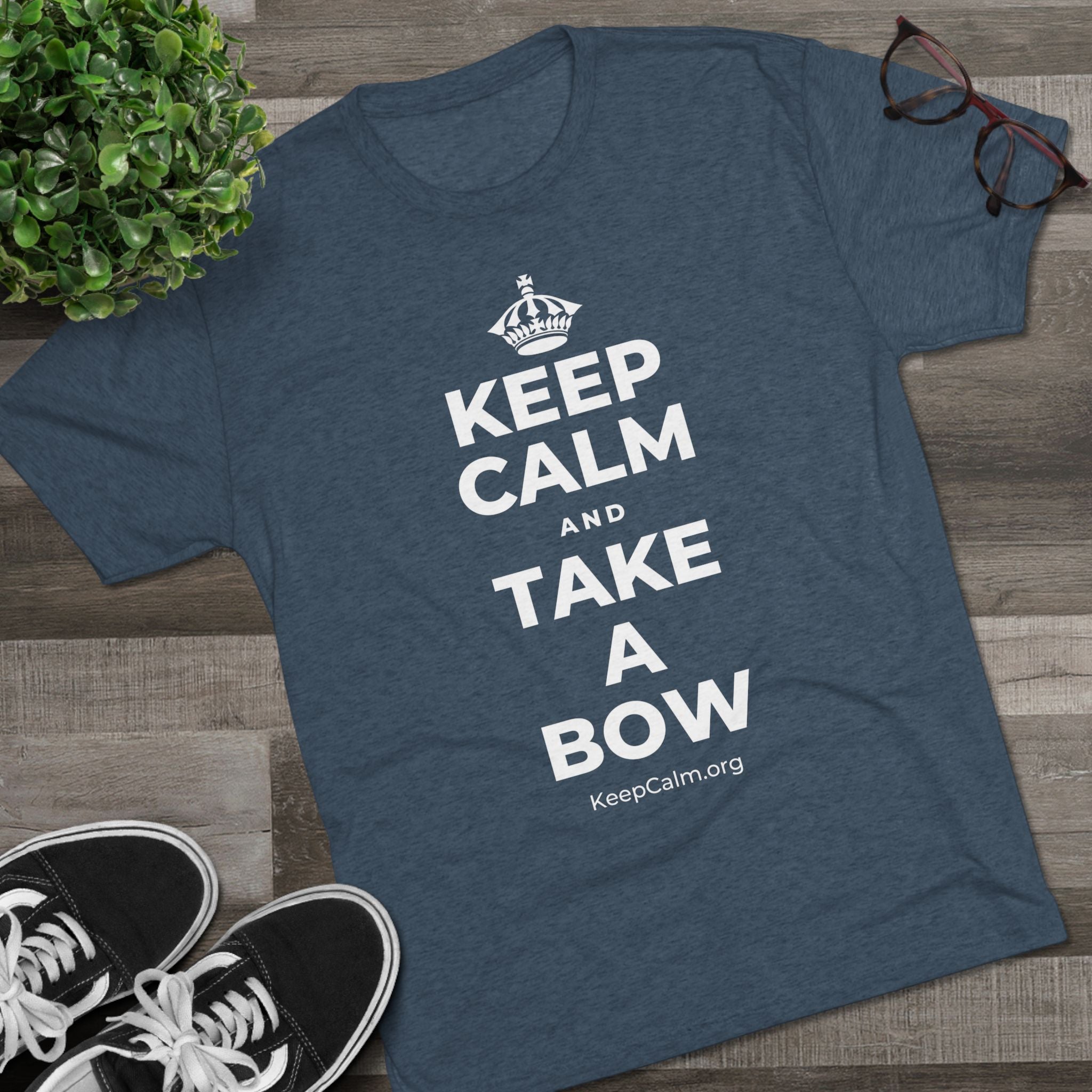 KEEP CALM AND TAKE A BOW Tri-Blend Tee