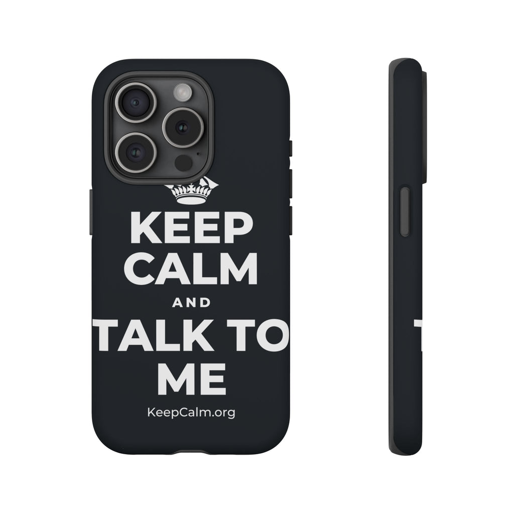 KEEP CALM AND TALK TO ME Phone Case (Dark)
