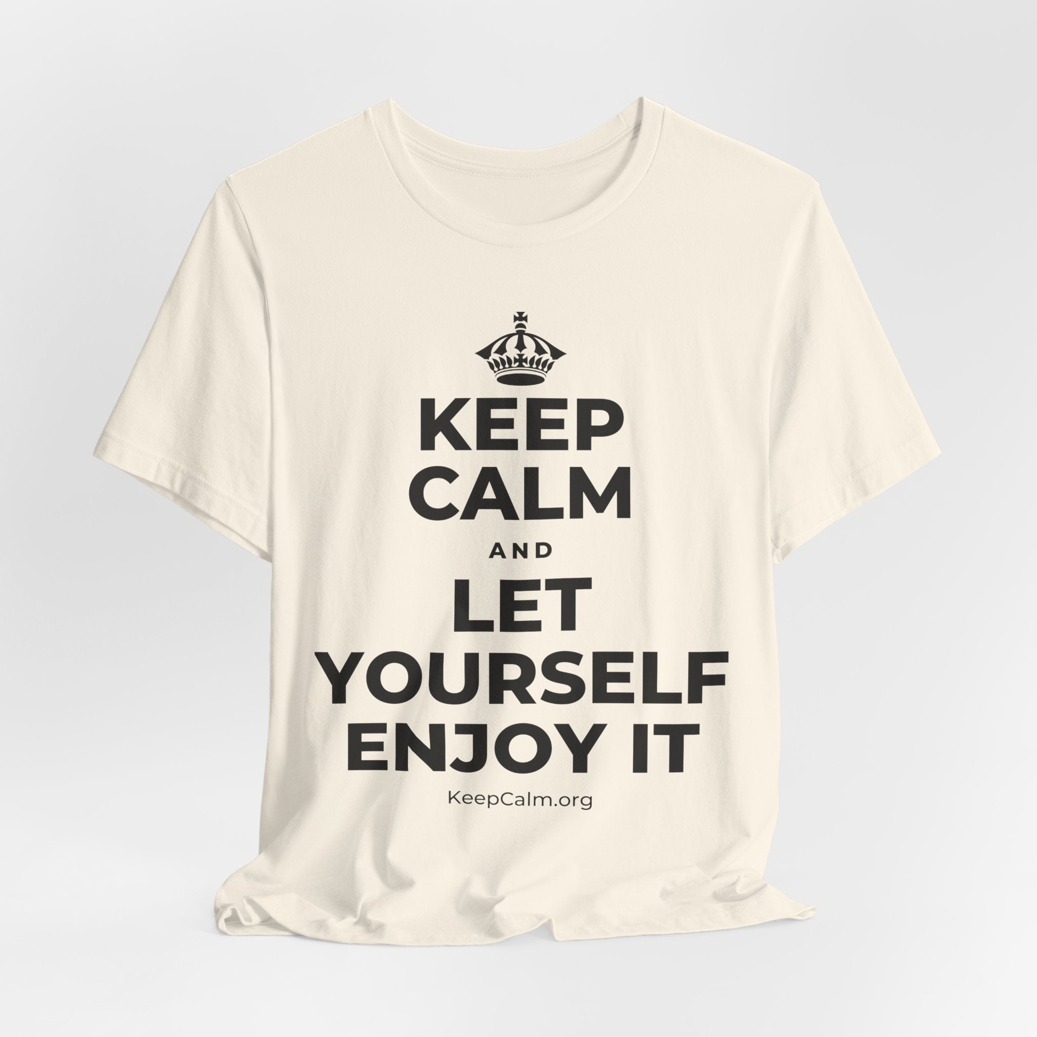 KEEP CALM AND LET YOURSELF ENJOY IT T-Shirt (White–Asphalt)
