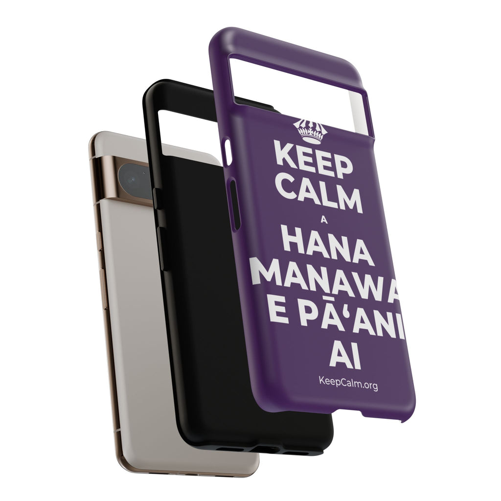 KEEP CALM A HANA MANAWA E PĀʻANI AI Phone Case