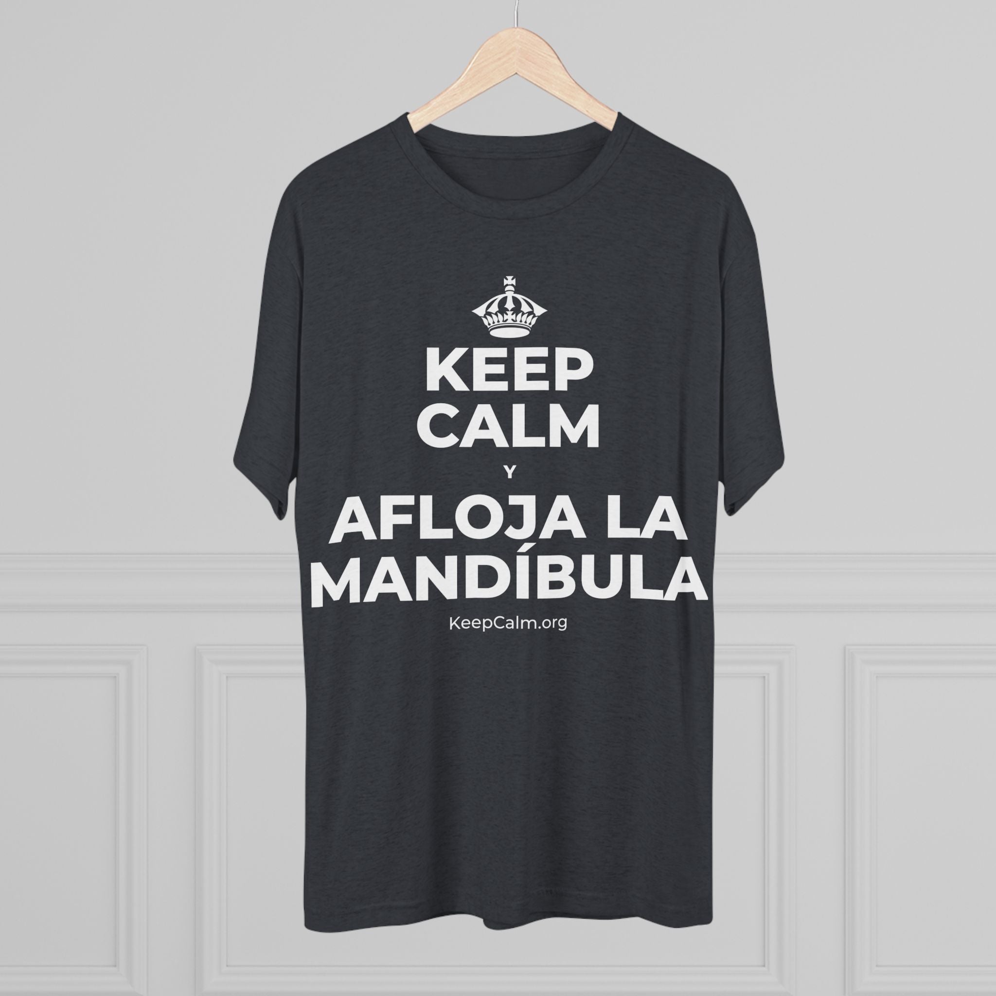 KEEP CALM Y AFLOJA LA MANDÍBULA Tri-Blend Tee